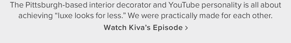 Watch Kiva's Episode