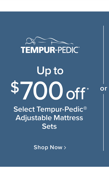 Up to $700 off Select Tempur-Pedic Adjustable Mattress Sets