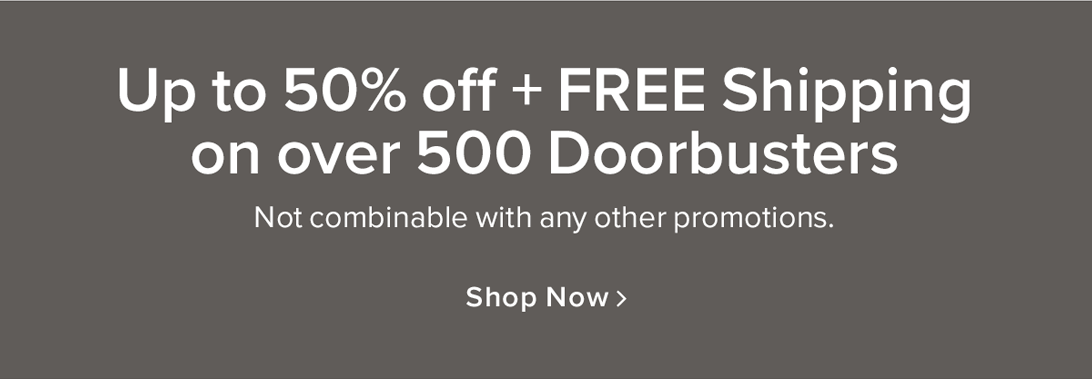 Up to 50% Off + FREE Shipping on 500+ Doorbusters