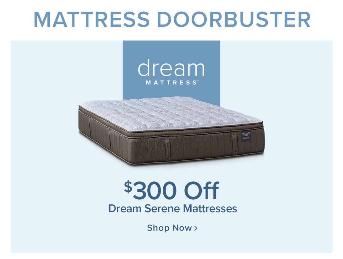 $300 off Dream Serene Mattresses