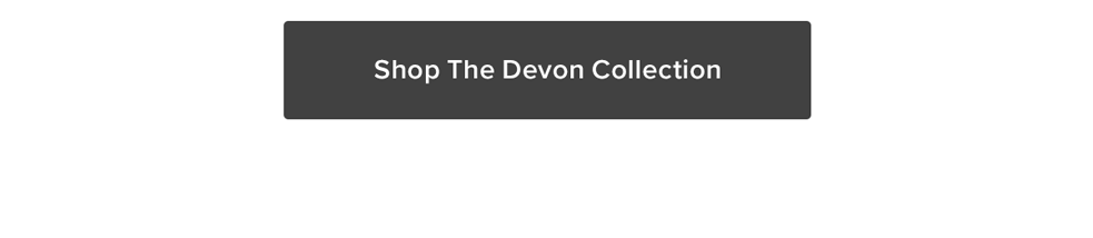 Shop The Devon Collection