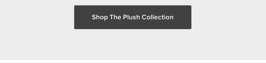 Shop the Plush Collection