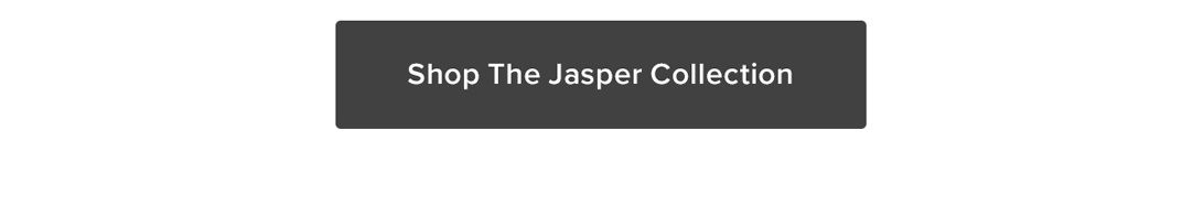 Shop The Jasper Collection
