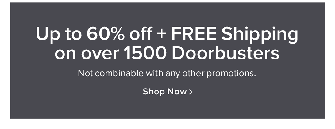 Up to 60% Off + FREE Shipping on 1500+ Doorbusters
