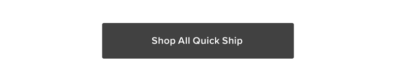 Shop All Quick Ship