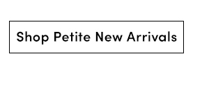 Shop Petite New Arrivals 