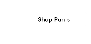 Shop Pants