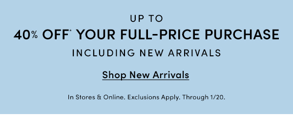 UP TO 40% OFF YOUR FULL-PRICE PURCHASE