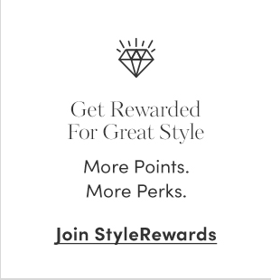 Get Rewarded For Great Style Join StyleRewards