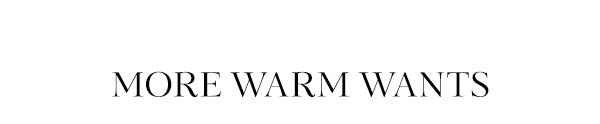 More Warm Wants