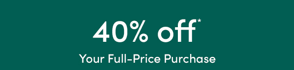 40% Off Your Full-Price Purchase