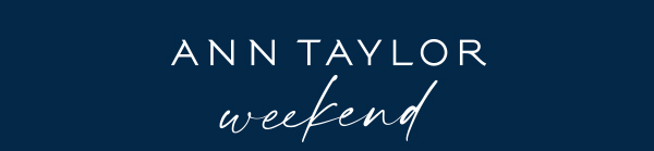 ANN TAYLOR weekend