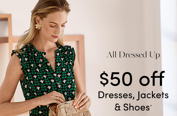 $50 Off Dresses, Jackets, & Shoes