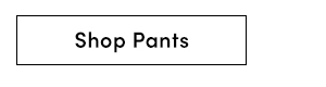 Shop Pants