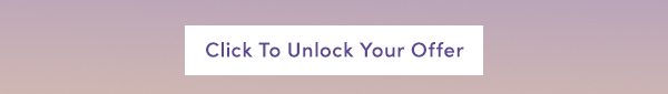 CLICK TO UNLOCK OUR OFFER