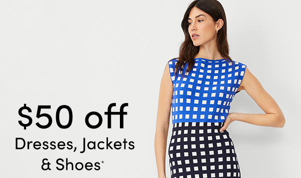 $50 off Dress, Jackets & Shoes