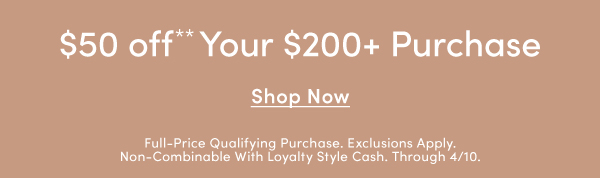 $50 off Your $200+ Purchase