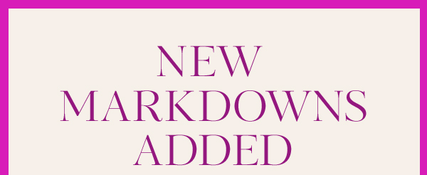 NEW MARKDOWNS ADDED