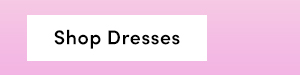 Shop Dresses