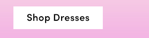 Shop Dresses