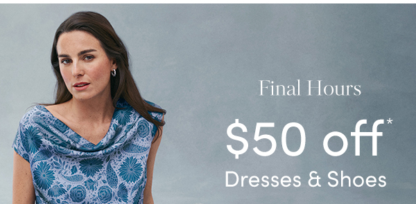 $50 Off Dresses & Shoes