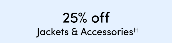 25% off Jackets & Accessories