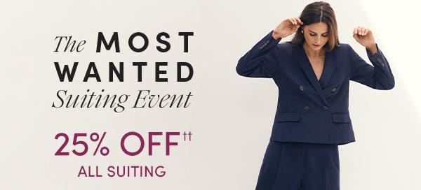 The Most Wanted Suiting Event 25% Off All Suiting