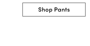 Shop Pants