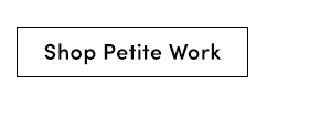 Shop Petite Work