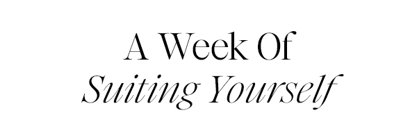 A Week Of Suiting Yourself