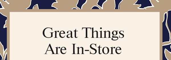 Great Things Are In-Store