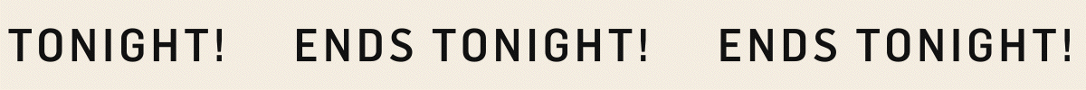 Ends Tonight
