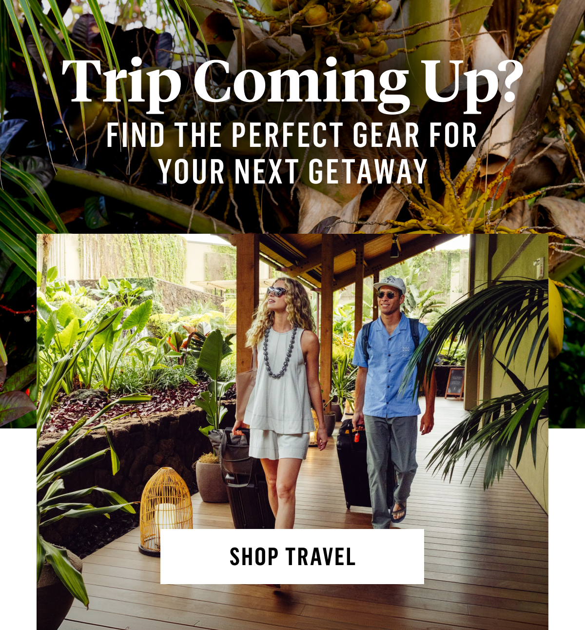 Trip coming up? Find the perfect gear for your next getaway. Shop Travel