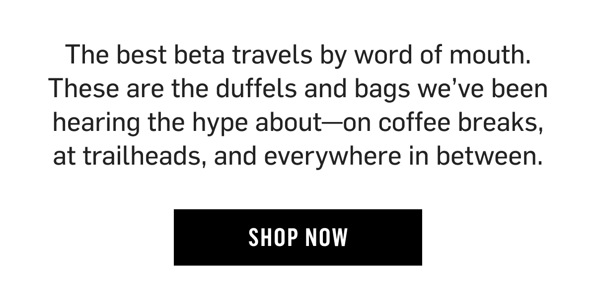 The best gear spreads by word of mouth. These are the bags everyone’s buzzing about. Shop now!