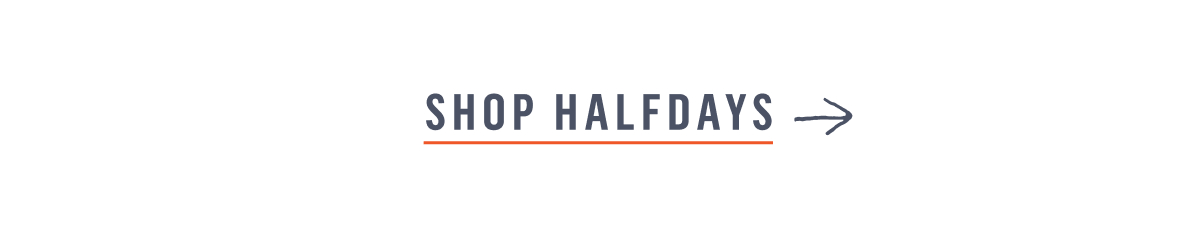 Shop Halfdays
