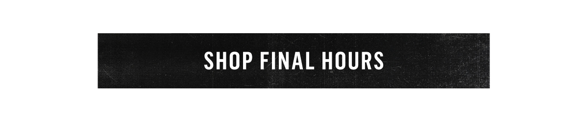 Shop final hours