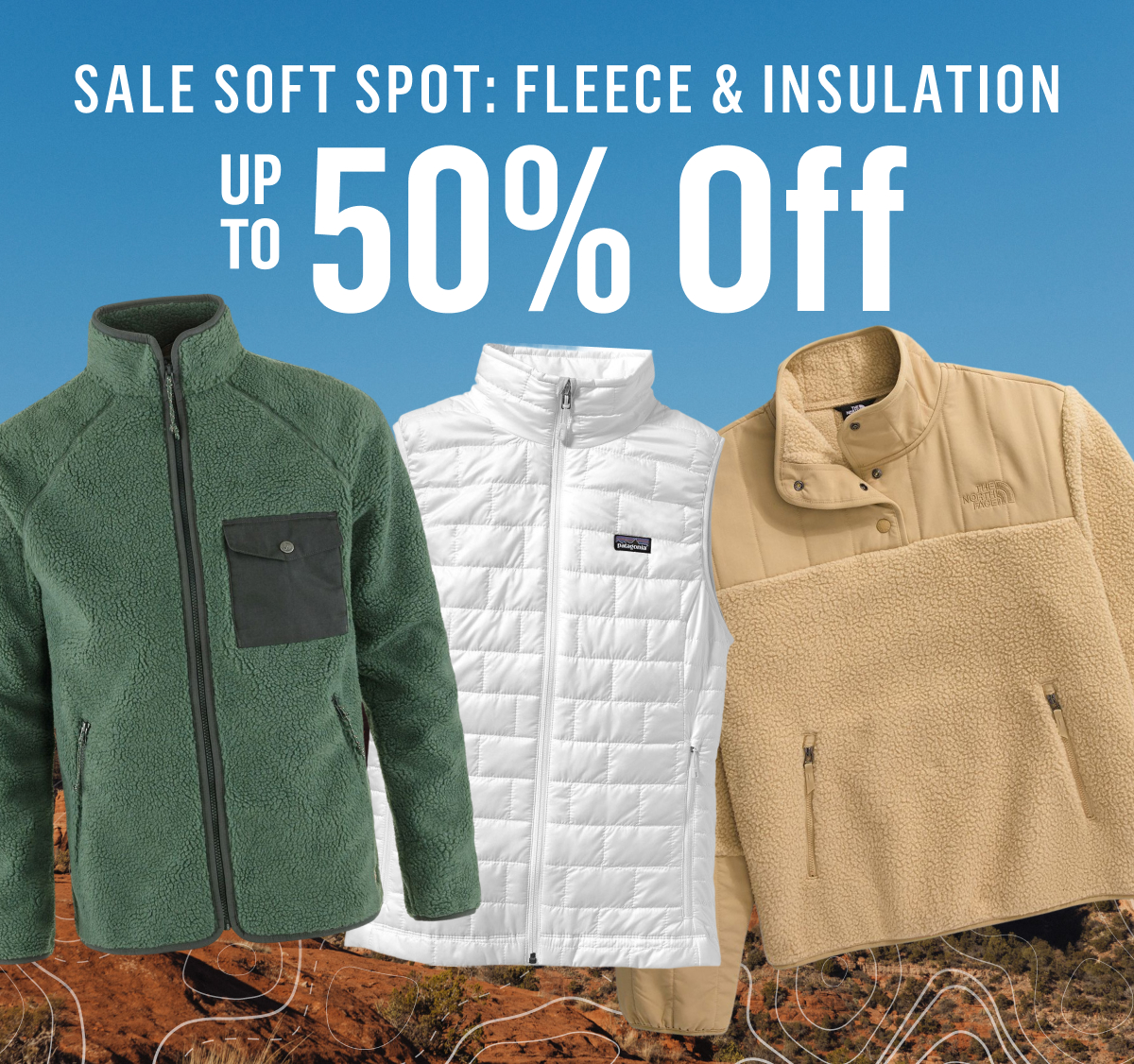 Sale Soft Spot: Fleece & Insulation Up to 50% off. Array of jackets 