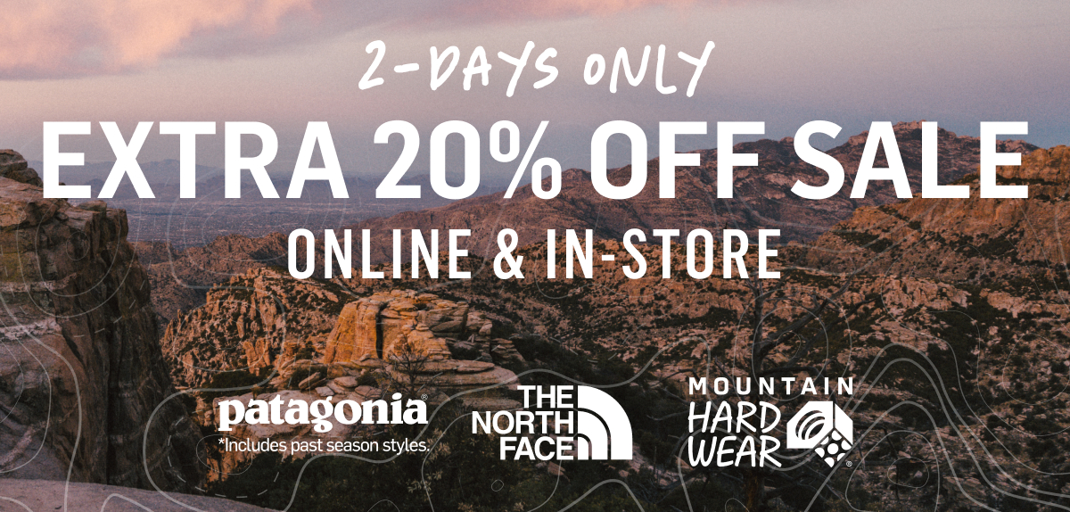 2-Days Only Extra 20% OFF SALE ONLINE & IN-STORE Patagonia The north face Mountain Hardwear