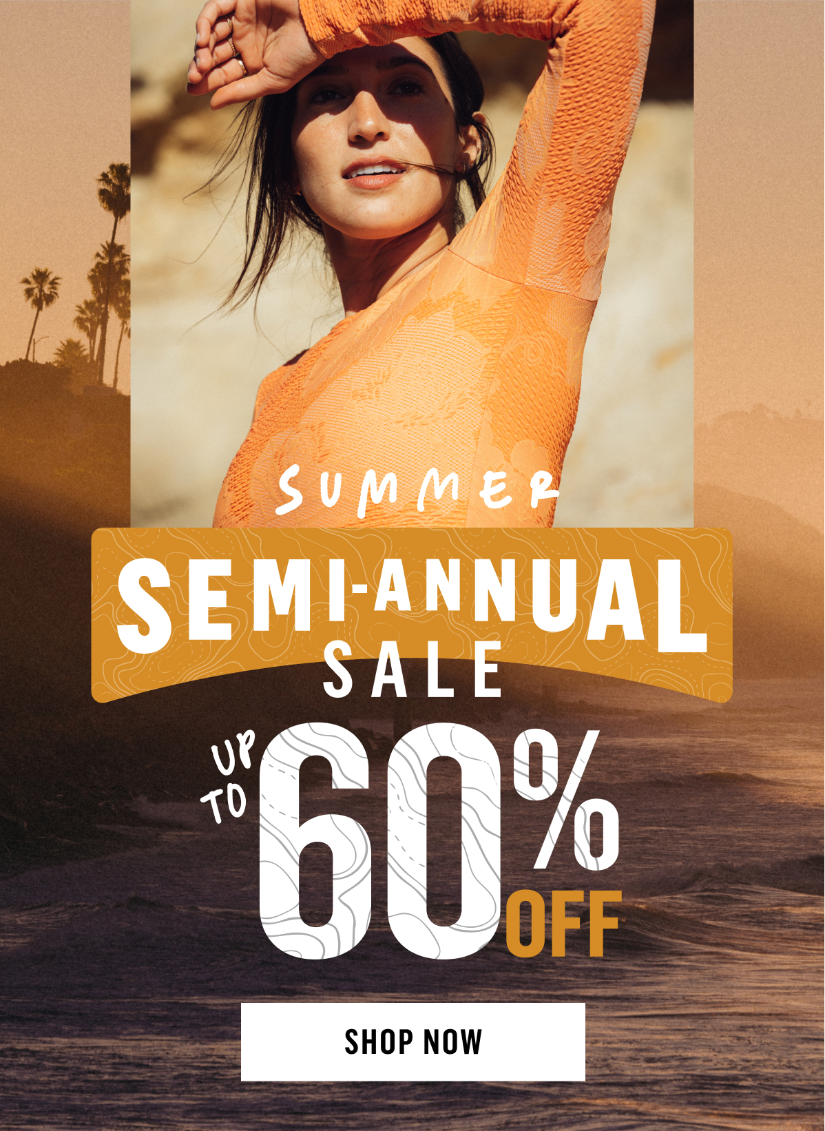 Summer Semi-annual Sale Up to 60% off Shop now