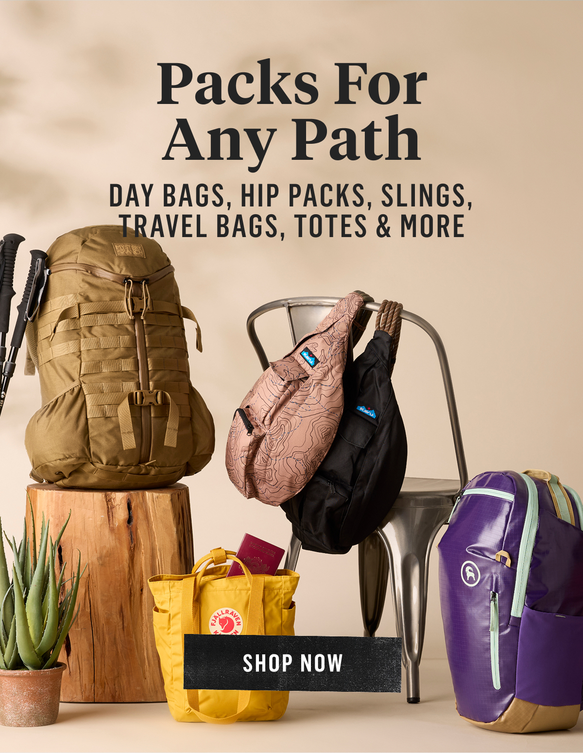 Packs For Any Path Day bags, hip packs, slings, travel bags, totes & more Shop Now