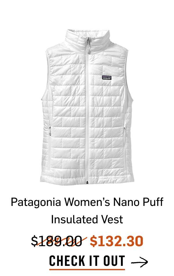 Patagonia Women's Nano Puff Insulated vest. Was $189, now $132.30. Check it out. 