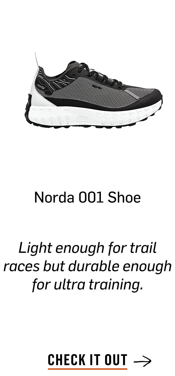 Norda 001 Shoe. Light enough for trail races but durable enough for ultra training. 