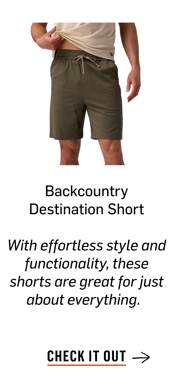 Backcountry Destination Short. With effortless style and functionality, these shorts are great for just about everything. Check it out. 