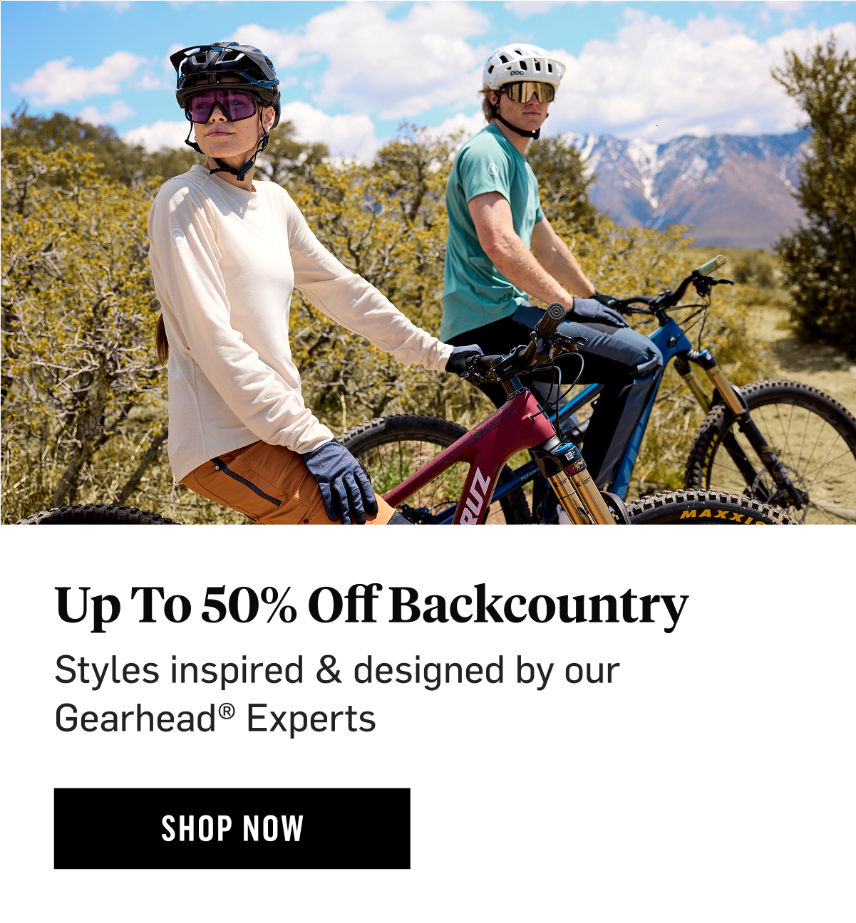 Up to 50% Off Backcountry Styles inspired & designed by our Gearhead® Experts Shop Now