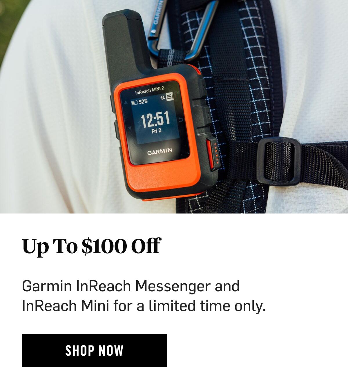 Up To $100 Off: Garmin InReach Messenger and InReach Mini for a limited time only. Shop Now!
