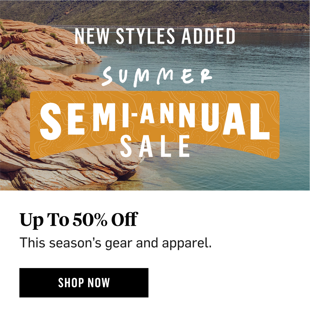 New Styles Added! Summer Semi Annual Sale Up To 50% Off this seasons gear and apparel. Shop Now. 