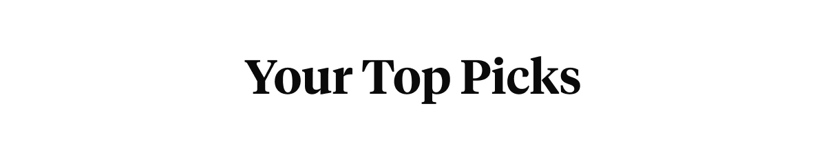 Your Top Picks