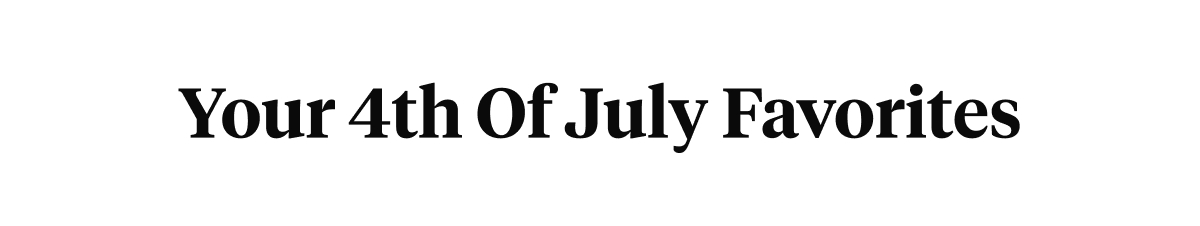 Your 4th Of July Favorites