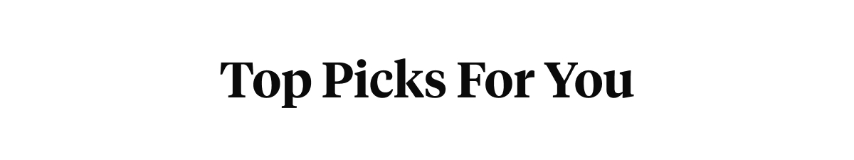 Top Picks For You