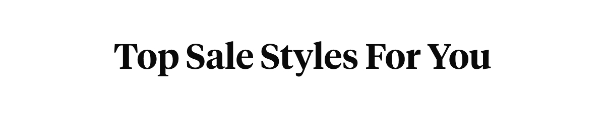 Top Sale Styles For You